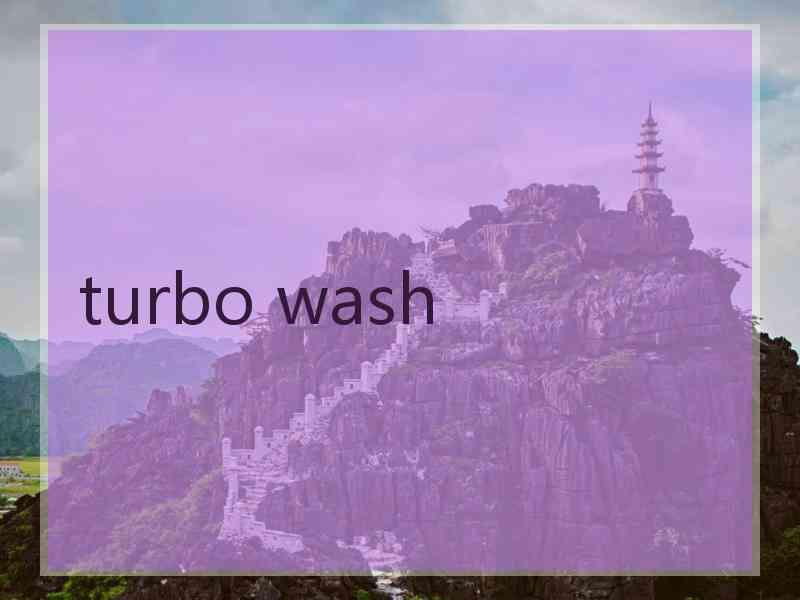 turbo wash
